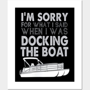 I'm Sorry For What I Said When I Was Docking The Boat Posters and Art